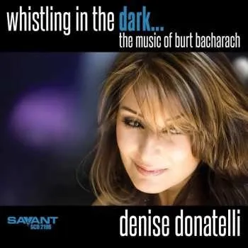 Zahraniční hudba CD Denise Donatelli: Whistling In The Dark...the Music Of Burt Bacharach 2021