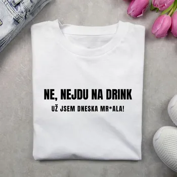 Dámské tričko Dámské tričko - Ne nejdu na drink už jsem dnes mr*dala Barva: Černá, Velikost: XL