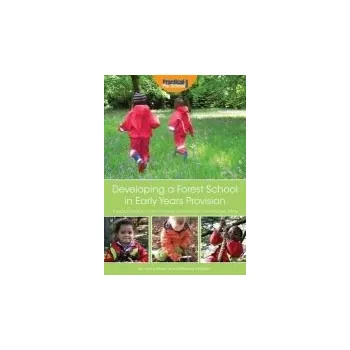 Developing a Forest School in Early Years Provision - Milchem, Katherine a Doyle, Jenny