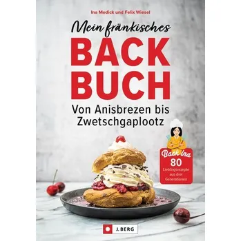 Mein fränkisches Backbuch - Medick, Ina