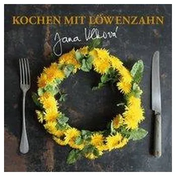 Kochen mit Löwenzahn - Jana, Vlkova