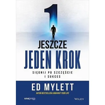 Jeszcze jeden krok. Sięgnij po szczęście i sukces - Mylett, Ed