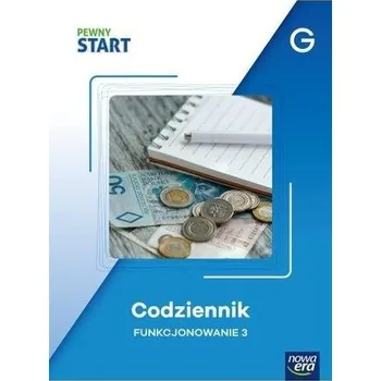 Pewny start. Codziennik Funkcjonowanie 3 poz.G - praca zbiorowa