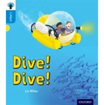 Oxford Reading Tree inFact: Oxford Level 3: Dive! Dive! - Miles, Liz