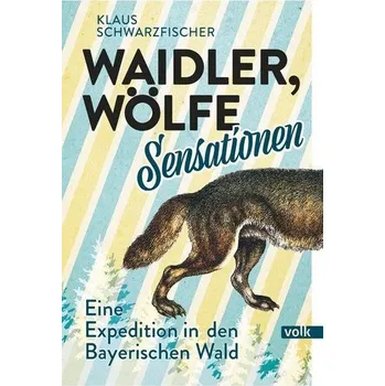 Literární cestopis Waidler, Wölfe, Sensationen - Schwarzfischer, Klaus