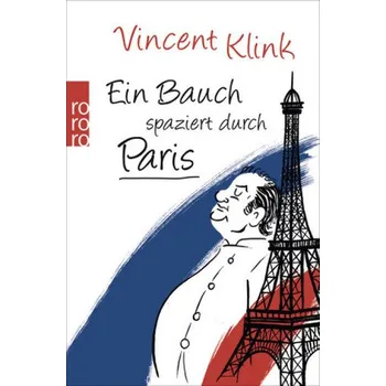 Literární cestopis Ein Bauch spaziert durch Paris - Klink, Vincent [DE] (2016, Brožovaná, Rowohlt TB.)