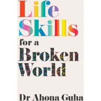 Life Skills for a Broken World - Guha, Dr Ahona