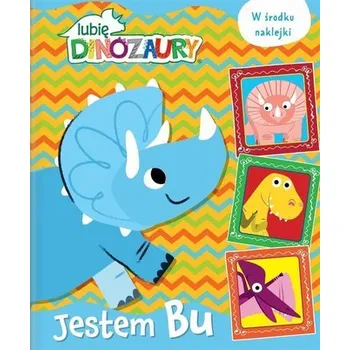 Pohádka Lubię Dinozaury. Jestem Bu - praca zbiorowa