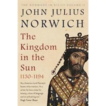 The Kingdom in the Sun, 1130-1194 - Norwich, John J. [EN] (2018, Brožovaná / brožovaná, Faber & Faber)