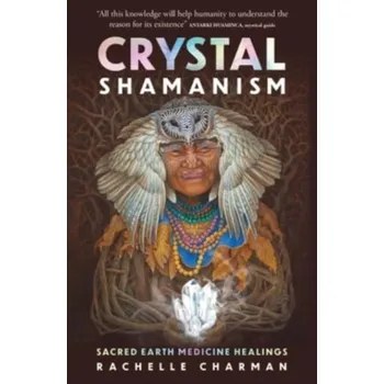 Osobní rozvoj Crystal Shamanism - Charman Rachelle