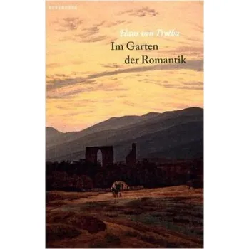 Im Garten der Romantik - Trotha, Hans von