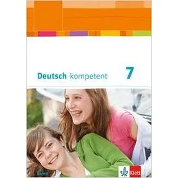 Německý jazyk Deutsch kompetent 7. Ausgabe Bayern. Schülerbuch mit Onlineangebot Klasse 7