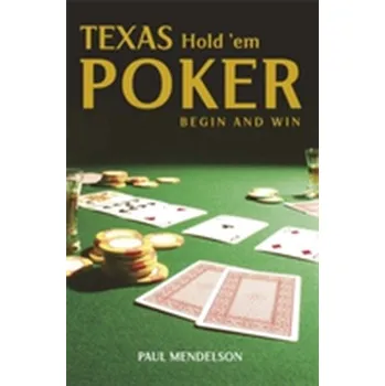 Texas Hold 'Em Poker: Begin and Win - Mendelson, Paul