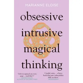 Literární biografie Obsessive, Intrusive, Magical Thinking - Eloise, Marianne