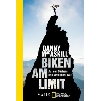 Literární cestopis Biken am Limit - MacAskill, Danny [DE] (2019, Brožovaná, Piper Verlag GmbH)
