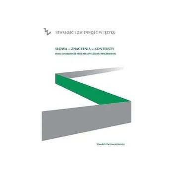 Słowa Znaczenia Konteksty - praca zbiorowa