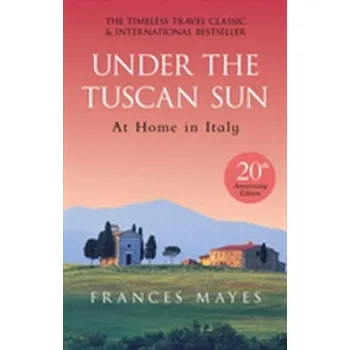 Cestování Under The Tuscan Sun - Frances Mayes