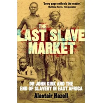 The Last Slave Market - Hazell, Alastair