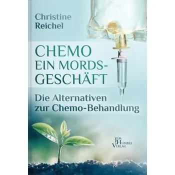 Chemo - ein Mordsgeschäft - Reichel, Christine