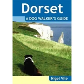 Cestování Dorset a Dog Walker's Guide - Kendall, Debbie; Vile, Nigel