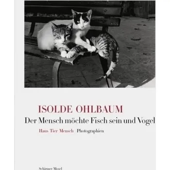Der Mensch möchte Fisch sein und Vogel - Ohlbaum, Isolde