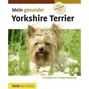 Mein gesunder Yorkshire Terrier - Ackerman, Lowell