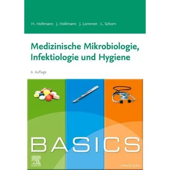 BASICS Medizinische Mikrobiologie, Hygiene und Infektiologie - Holtmann, Henrik [DE] (2023, Brožovaná, Urban & Fischer/Elsevier)