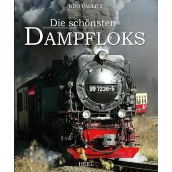 Die schönsten Dampfloks - Udo Paulitz