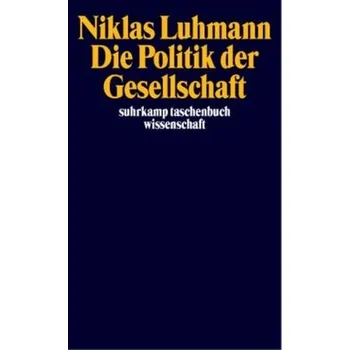 Die Politik der Gesellschaft - Niklas Luhmann