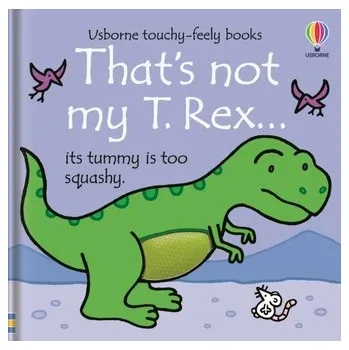 That's Not My T. Rex... - Fiona Watt
