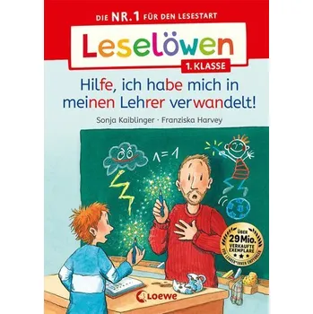 První čtění Leselöwen 1. Klasse - Hilfe, ich habe mich in meinen Lehrer verwandelt! - Sonja Kaiblinger