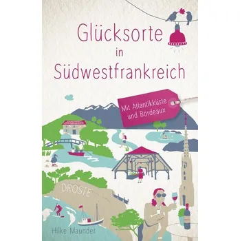Cestování Glücksorte in Südwestfrankreich - Maunder, Hilke