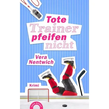 Tote Trainer pfeifen nicht - Nentwich, Vera