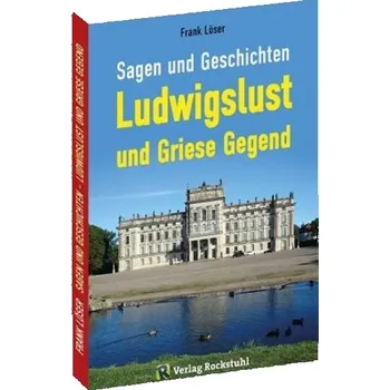 Encyklopedie Sagen und Geschichten LUDWIGSLUST und Griese Gegend - Löser, Frank