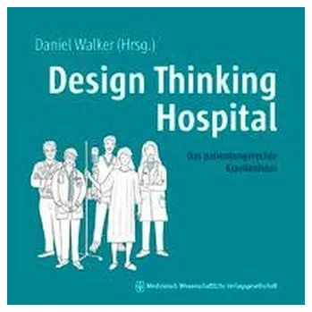 Design Thinking Hospital - Walker, Daniel