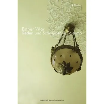 Reden und Schweigen in Palermo - Esther Vilar
