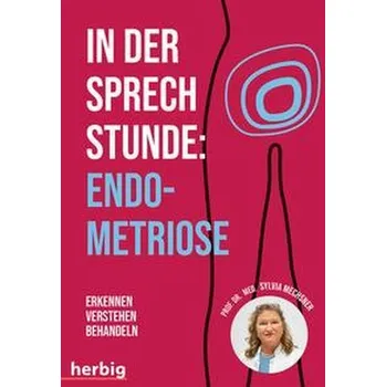 In der Sprechstunde: Endometriose - Mechsner, Sylvia