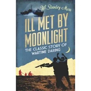 Populárně naučná literatura pro dospělé Ill Met By Moonlight - Moss, W. Stanley