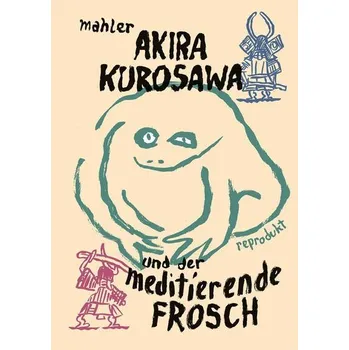 Komiks pro dospělé Akira Kurosawa und der meditierende Frosch - Mahler, Nicolas