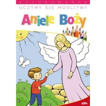 Uczymy się modlitwy. Aniele Boży - Jacek Stańdo (red.)