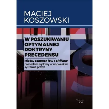 W poszukiwaniu optymalnej doktryny precedensu - Maciej Koszowski