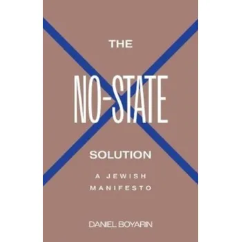 The No-State Solution - Boyarin, Daniel