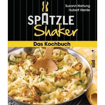 Spätzle-Shaker Das Kochbuch - Hartung, Susann