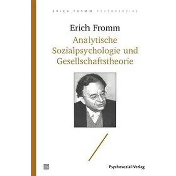 Analytische Sozialpsychologie und Gesellschaftstheorie - Fromm, Erich