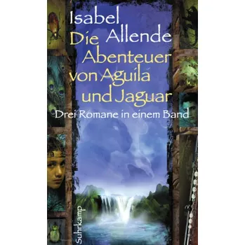 Die Abenteuer von Aguila und Jaguar - Isabel Allende