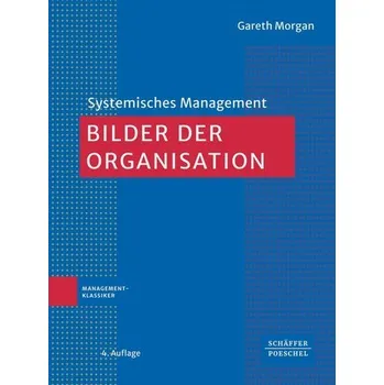 Bilder der Organisation - Morgan, Gareth [DE] (2024, Brožovaná, Schäffer-Poeschel Verlag)
