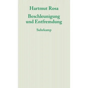 Učebnice Beschleunigung und Entfremdung - Rosa, Hartmut