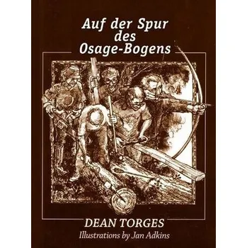 Auf der Spur des Osage-Bogens - Torges, Dean