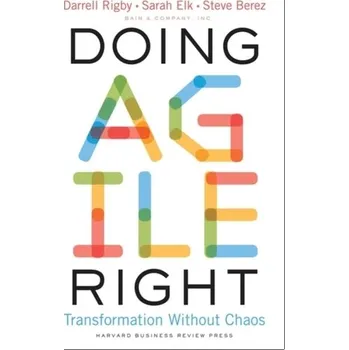 Doing Agile Right - Rigby, Darrell; Elk, Sarah; Berez, Steven