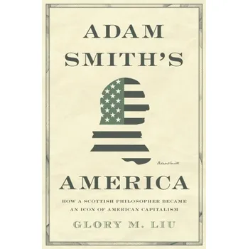 Adam Smith's America - Liu, Glory M.